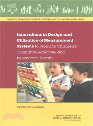 Innovations in Design and Utilization of Measurement Systems to Promote Children's Cognitive, Affective, and Behavioral Health ― Workshop Summary