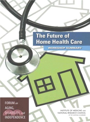 The Future of Home Health Care ― Workshop Summary