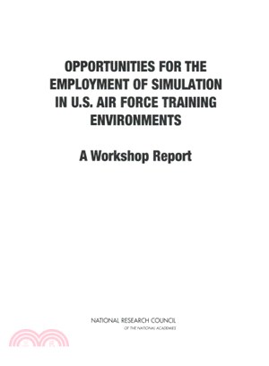 Opportunities for the Employment of Simulation in U.s. Air Force Training Environments ― A Workshop Report