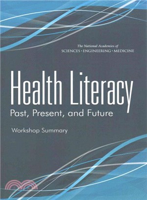 Health Literacy ― Past, Present, and Future: Workshop Summary