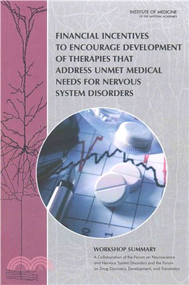 Financial Incentives to Encourage Development of Therapies That Address Unmet Medical Needs for Nervous System Disorders ― Workshop Summary (2015)