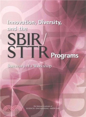 Innovation, Diversity, and the Sbir/Sttr Programs ― Summary of a Workshop