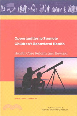 Opportunities to Promote Children's Behavioral Health ― Health Care Reform and Beyond: Workshop Summary (2015)