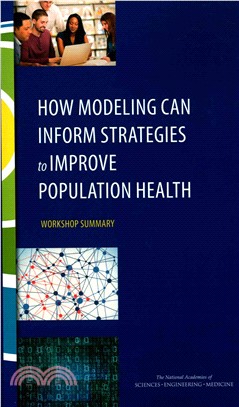 How Modeling Can Inform Strategies to Improve Population Health ― Workshop Summary