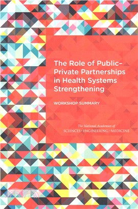 The Role of Public-Private Partnerships in Health Systems Strengthening ─ Workshop Summary