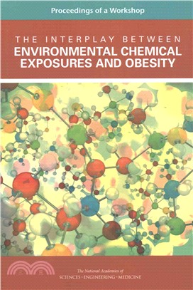 The Interplay Between Environmental Chemical Exposures and Obesity ─ Proceedings of a Workshop