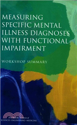 Measuring Specific Mental Illness Diagnoses With Functional Impairment ― Workshop Summary