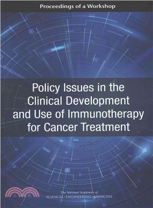 Policy Issues in the Clinical Development and Use of Immunotherapy for Cancer Treatment ─ Proceedings of a Workshop