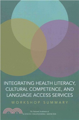 Integrating Health Literacy, Cultural Competence, and Language Access Services ─ Workshop Summary