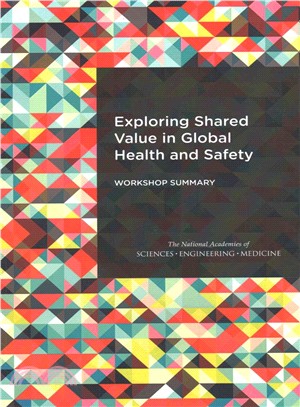 Exploring Shared Value in Global Health and Safety ─ Workshop Summary