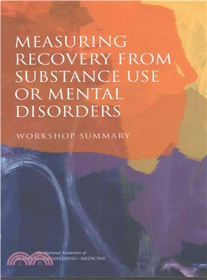 Measuring Recovery from Substance Use or Mental Disorders ― Workshop Summary