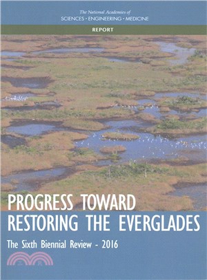 Progress Toward Restoring the Everglades ─ The Sixth Biennial Review - 2016