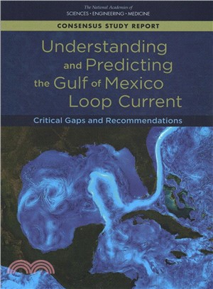 Understanding and Predicting the Gulf of Mexico Loop Current ― Critical Gaps and Recommendations