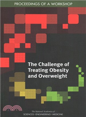 The Challenge of Treating Obesity and Overweight ― Proceedings of a Workshop