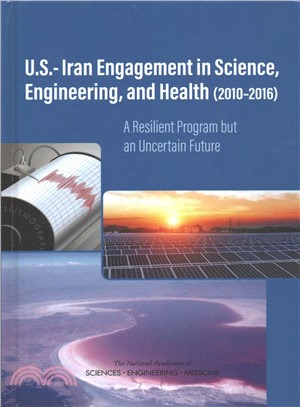 U.s.-iran Engagement in Science, Engineering, and Health 2010-2016 ─ A Resilient Program but an Uncertain Future