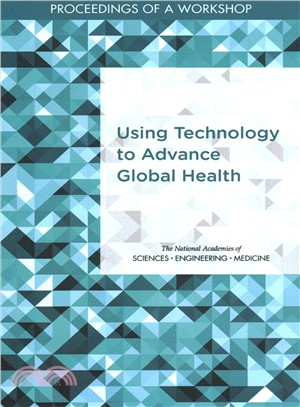 Using Technology to Advance Global Health ― Proceedings of a Workshop