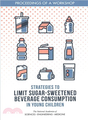 Strategies to Limit Sugar-sweetened Beverage Consumption in Young Children ― Proceedings of a Workshop