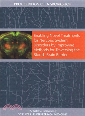 Enabling Novel Treatments for Nervous System Disorders by Improving Methods for Traversing the Bloodrain Barrier ― Proceedings of a Workshop