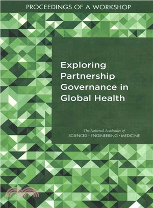 Exploring Partnership Governance in Global Health ― Proceedings of a Workshop