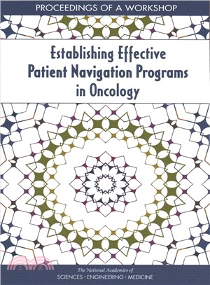 Establishing Effective Patient Navigation Programs in Oncology ― Proceedings of a Workshop