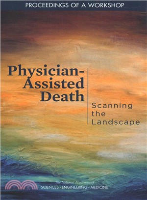 Physician-assisted Death ― Scanning the Landscape: Proceedings of a Workshop