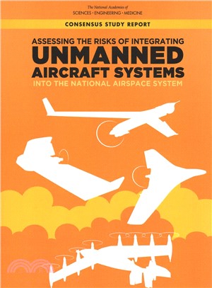 Assessing the Risks of Integrating Unmanned Aircraft Systems Uas into the National Airspace System