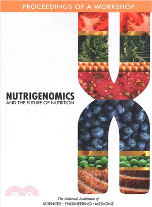 Nutrigenomics and the Future of Nutrition ― Proceedings of a Workshop