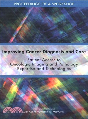 Improving Cancer Diagnosis and Care ― Patient Access to Oncologic Imaging and Pathology Expertise and Technologies: Proceedings of a Workshop