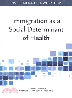 Immigration As a Social Determinant of Health ― Proceedings of a Workshop