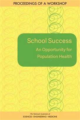 School Success ― An Opportunity for Population Health: Proceedings of a Workshop