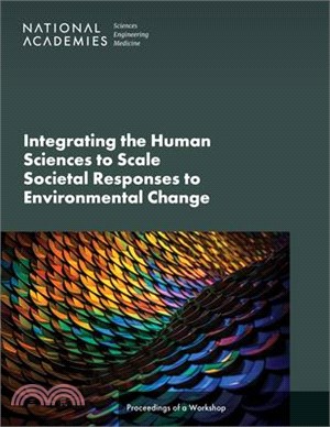 Integrating the Human Sciences to Scale Societal Responses to Environmental Change: Proceedings of a Workshop