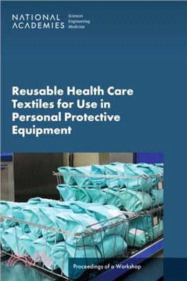 Reusable Health Care Textiles for Use in Personal Protective Equipment：Proceedings of a Workshop