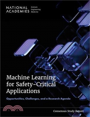Machine Learning for Safety-Critical Applications: Opportunities, Challenges, and a Research Agenda
