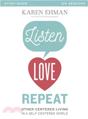 Listen, Love, Repeat ─ Other-Centered Living in a Self-Centered World, Six Sessions