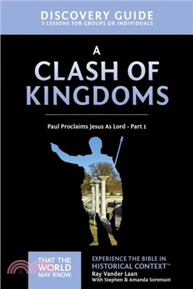 A Clash of Kingdoms Discovery Guide：Paul Proclaims Jesus As Lord - Part 1