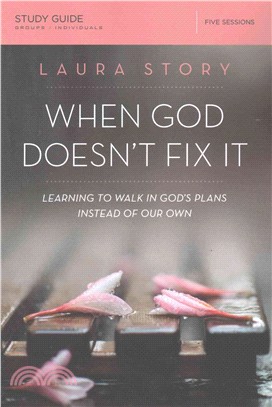 When God Doesn't Fix It ─ Learning to Walk in God's Plans Instead of Our Own