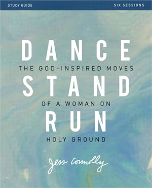 Dance, Stand, Run ― The God-inspired Moves of a Woman on Holy Ground