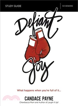 Defiant Joy ― What Happens When Youe Full of It