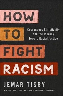 How to Fight Racism ― Courageous Christianity and the Journey Toward Racial Justice