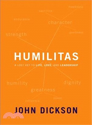 Humilitas ― A Lost Key to Life, Love, and Leadership