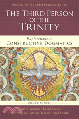 The Third Person of the Trinity: Explorations in Constructive Dogmatics