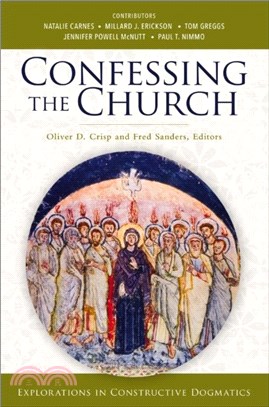 Confessing the Church：Explorations in Constructive Dogmatics