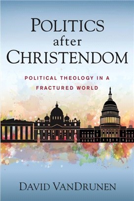 Politics after Christendom：Political Theology in a Fractured World