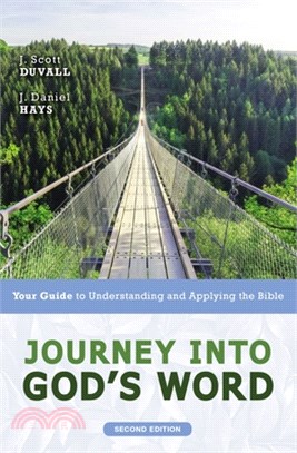 Journey Into God's Word, Second Edition: Your Guide to Understanding and Applying the Bible