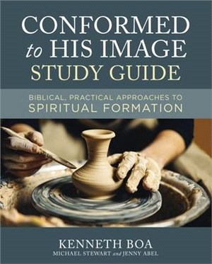 Conformed to His Image ― Biblical, Practical Approaches to Spiritual Formation