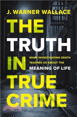 The Truth in True Crime：What Investigating Death Teaches Us About the Meaning of Life