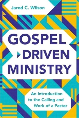 Gospel-Driven Ministry: An Introduction to the Calling and Work of a Pastor