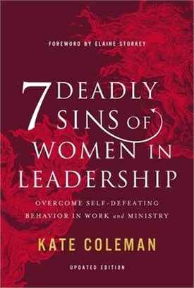 7 Deadly Sins of Women in Leadership ― Overcome Self-defeating Behavior in Work and Ministry