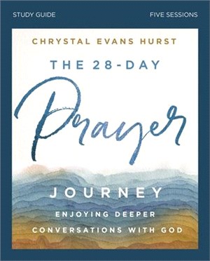 The 28-day Prayer Journey ― Enjoying Deeper Conversations With God