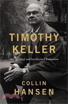 Timothy Keller: His Spiritual and Intellectual Formation